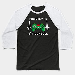 Pas L'Temps J'ai Console cadeau Gamer Baseball T-Shirt